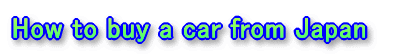 How to buy a car from Japan
