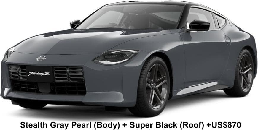 New Nissan Fairlady Z body color: STEALTH GRAY PEARL (Body Color) + SUPER BLACK (Roof Color) Option color +US$ 870